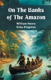 On The Banks Of The Amazon On The Banks Of The Amazon