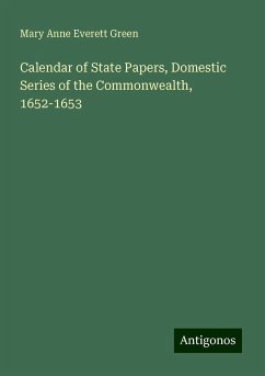 Calendar of State Papers, Domestic Series of the Commonwealth, 1652-1653 - Green, Mary Anne Everett