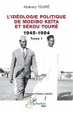 L¿idéologie politique de Modibo Keïta et Sékou Touré 1945-1984