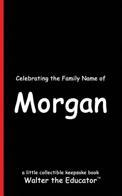 Celebrating the Family Name of Morgan - Walter the Educator