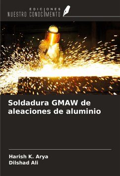 Soldadura GMAW de aleaciones de aluminio - Arya, Harish K.; Ali, Dilshad