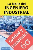 La biblia del Ingeniero Industrial - Calidad y Estadística