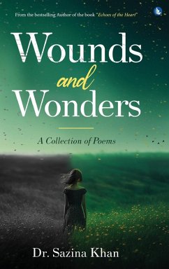 Wounds and Wonders - A Collection of Poems - Khan, Sazina