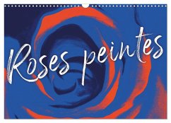 Roses peintes (Calendrier mural 2025 DIN A3 vertical), CALVENDO calendrier mensuel