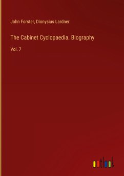 The Cabinet Cyclopaedia. Biography - Forster, John; Lardner, Dionysius