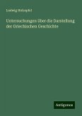 Untersuchungen über die Darstellung der Griechischen Geschichte