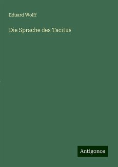 Die Sprache des Tacitus - Wolff, Eduard