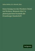 Ezzos Gesang von den Wundern Christi und Notkers, Memento Mori' in phototypischem Facsimile der Strassburger Handschrift