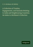 A Collection of Treaties, Engagements, and Sunnuds Relating to India and Neighbouring Countries. An Index to Aitchison¿s Collection