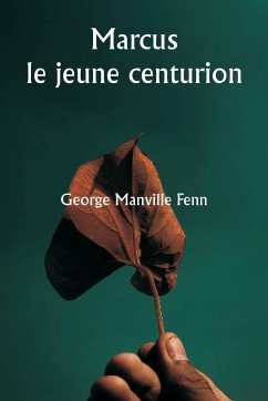 Marcus le jeune centurion - Fenn, George Manville