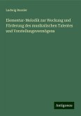 Elementar-Melodik zur Weckung und Förderung des musikalischen Talentes und Vorstellungsvermögens