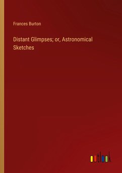 Distant Glimpses; or, Astronomical Sketches