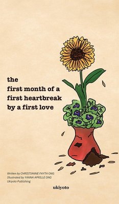 the first month of a first heartbreak by a first love - Christianne Fayth Ong