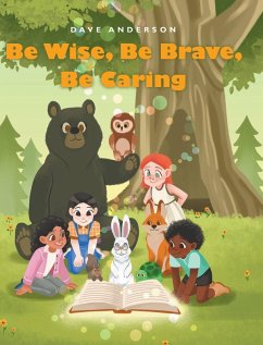 Be Wise, Be Brave, Be Caring - Anderson, Dave