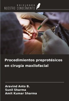 Procedimientos preprotésicos en cirugía maxilofacial - Anto B., Aravind; Sharma, Sunil; Sharma, Amit Kumar