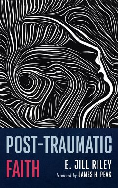 Post-Traumatic Faith - Riley, E. Jill