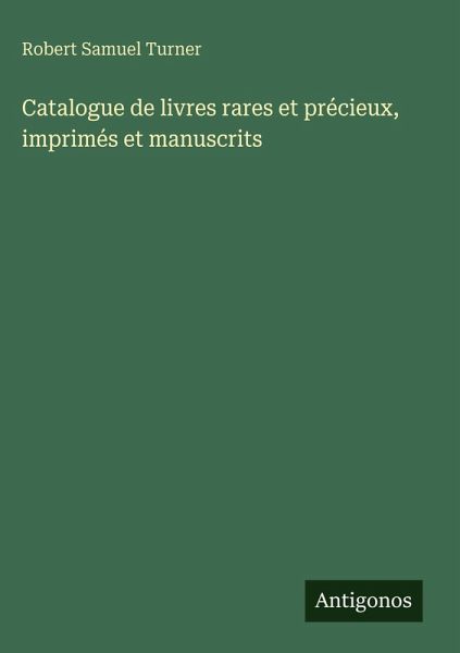 Catalogue de livres rares et précieux, imprimés et manuscrits Catalogue de livres rares et précieux, imprimés et manuscrits