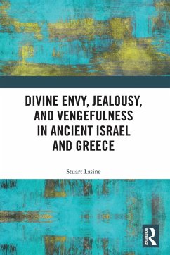 Divine Envy, Jealousy, and Vengefulness in Ancient Israel and Greece - Lasine, Stuart