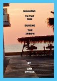 Summers in the Sun During the 1980's Summers in the Sun During the 1980's