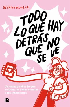 Todo Lo Que Hay Detrás Que No Se Ve: Un Ensayo Sobre Lo Que Ocultan Las Redes Sociales Y Los Influencers / Everything That's Behind That You Can't See - @Salseologia Todo Lo Que Hay Detrás Que No Se Ve: Un Ensayo Sobre Lo Que Ocultan Las Redes Sociales Y Los Influencers / Everything That's Behind That You Can't See - @Salseologia