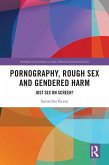 Pornography, Rough Sex and Gendered Harm Pornography, Rough Sex and Gendered Harm