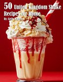 50 United Kingdom Shake Recipes for Home