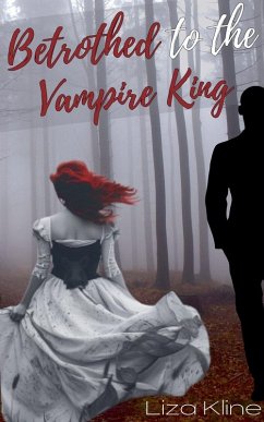 Betrothed to the Vampire King - Kline, Liza