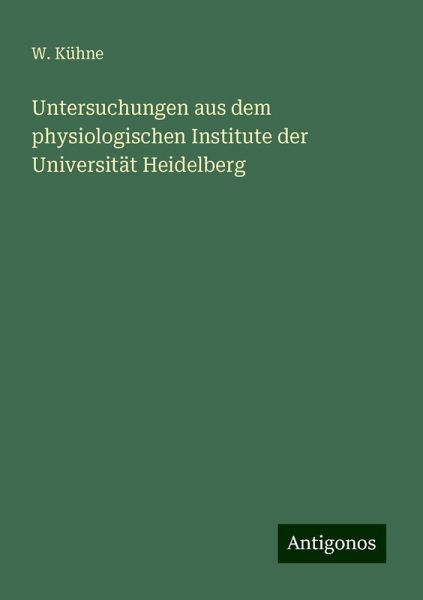 Untersuchungen aus dem physiologischen Institute der Universität Heidelberg