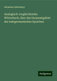 Analogisch-vergleichendes Wörterbuch, über das Gesammtgebiet der indogermanischen Sprachen