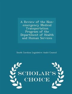 A Review of the Non-Emergency Medical Transportation Program of the Department of Health and Human Services - Scholar's Choice Edition