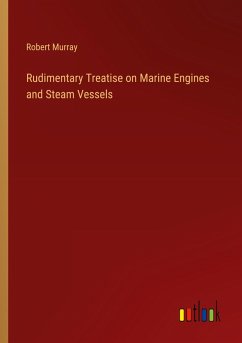 Rudimentary Treatise on Marine Engines and Steam Vessels