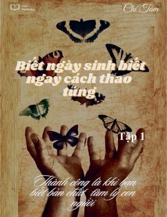 Bi¿t ngày sinh bi¿t ngay cách thao túng T¿p 1 - Tâm, Chí