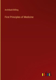 First Principles of Medicine - Billing, Archibald