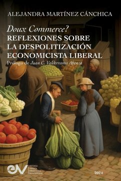 Cover DOUX COMMERCE? REFLEXIONES SOBRE LA DESPOLITIZACIÓN ECONOMICÍSTA LIBERAL