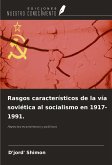 Rasgos característicos de la vía soviética al socialismo en 1917-1991.