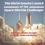 The Unfortunate Launch of the Space Shuttle Challenger - US History Books for Kids   Children's American History