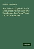 Die Fundamental-Eigenschaften der dioptrischen Instrumente: elementare Darstellung der Gauss'schen Theorie und ihrer Anwendungen