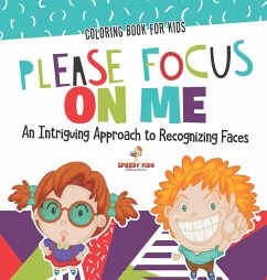 Coloring Book for Kids. Please Focus on Me. An Intriguing Approach to Recognizing Faces. Coloring Activities for Boys and Girls to Boost Focus and Confidence - Jupiter Kids