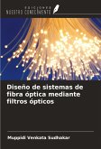 Diseño de sistemas de fibra óptica mediante filtros ópticos Diseño de sistemas de fibra óptica mediante filtros ópticos