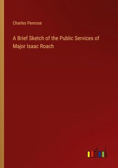 A Brief Sketch of the Public Services of Major Isaac Roach