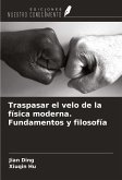 Traspasar el velo de la física moderna. Fundamentos y filosofía