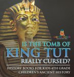 Is The Tomb of King Tut Really Cursed? History Books for Kids 4th Grade   Children's Ancient History