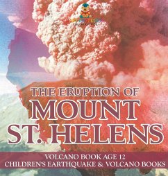 The Eruption of Mount St. Helens - Volcano Book Age 12   Children's Earthquake & Volcano Books - Baby