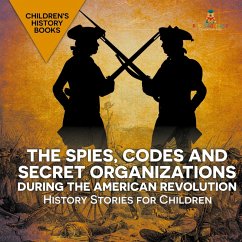 The Spies, Codes and Secret Organizations during the American Revolution - History Stories for Children   Children's History Books - Baby