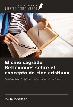 El cine sagrado Reflexiones sobre el concepto de cine cristiano - K. Kremer, K.
