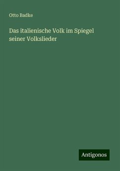 Das italienische Volk im Spiegel seiner Volkslieder - Badke, Otto