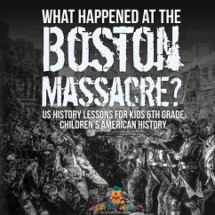 What Happened at the Boston Massacre? US History Lessons for Kids 6th Grade   Children's American History - Baby