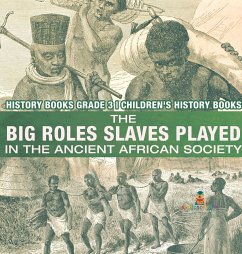 The Big Roles Slaves Played in the Ancient African Society - History Books Grade 3   Children's History Books - Baby