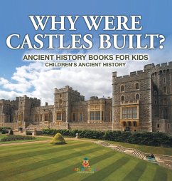 Why Were Castles Built? Ancient History Books for Kids   Children's Ancient History - Baby