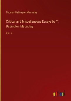 Critical and Miscellaneous Essays by T. Babington Macaulay - Macaulay, Thomas Babington